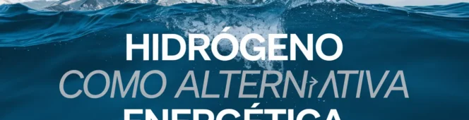 HIDRÓGENO COMO ALTERNATIVA ENERGÉTICA